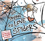 I’m Trying to Love Spiders